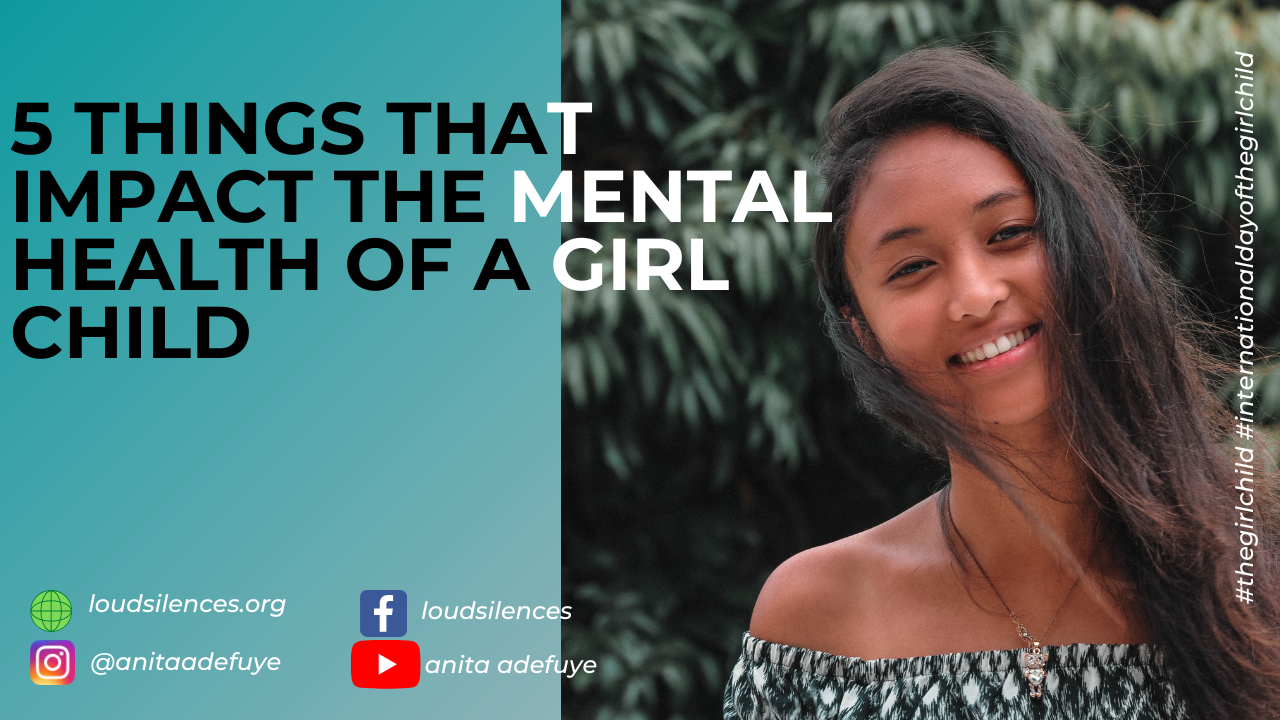 5 THINGS THAT IMPACT THE MENTAL HEALTH OF A GIRL CHILD