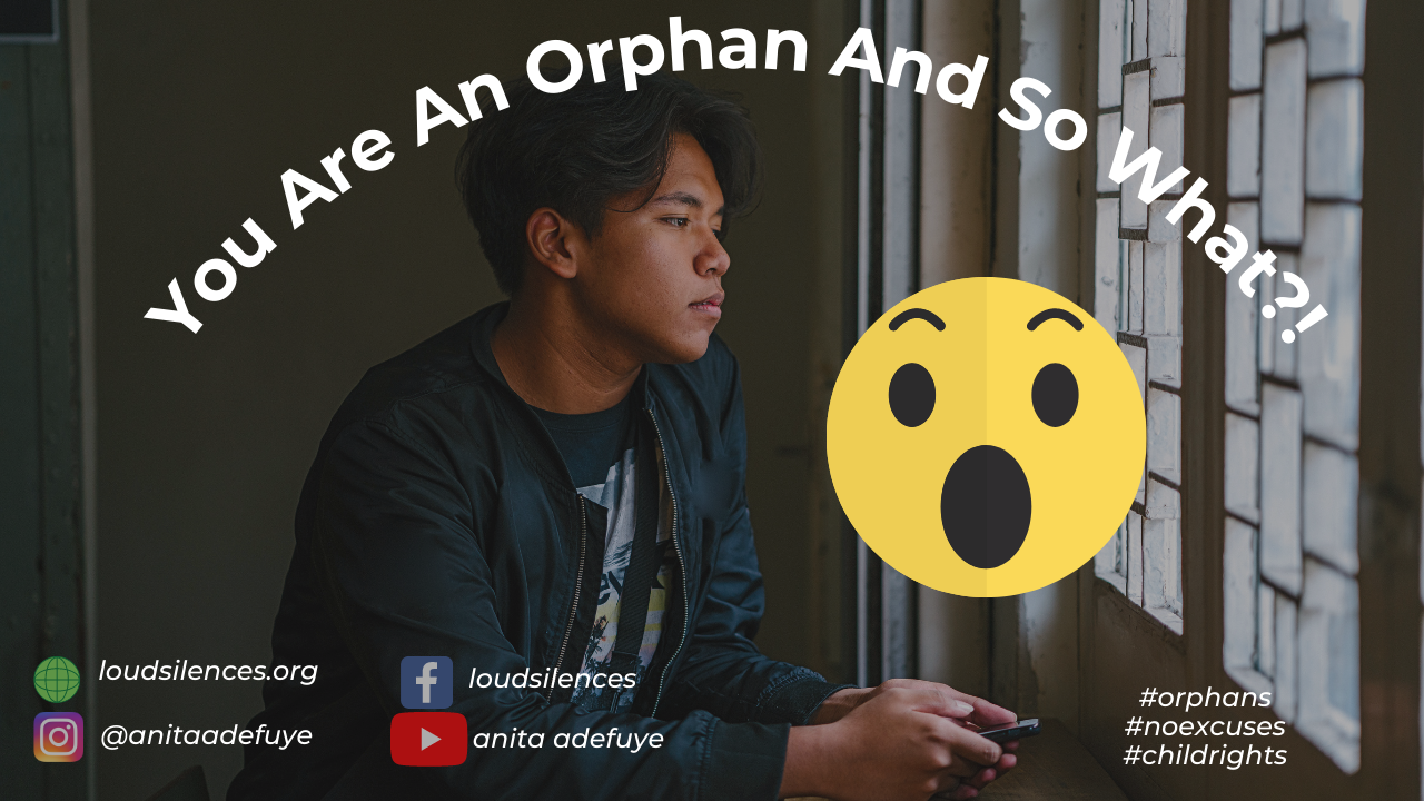 You Are An Orphan And So What?!