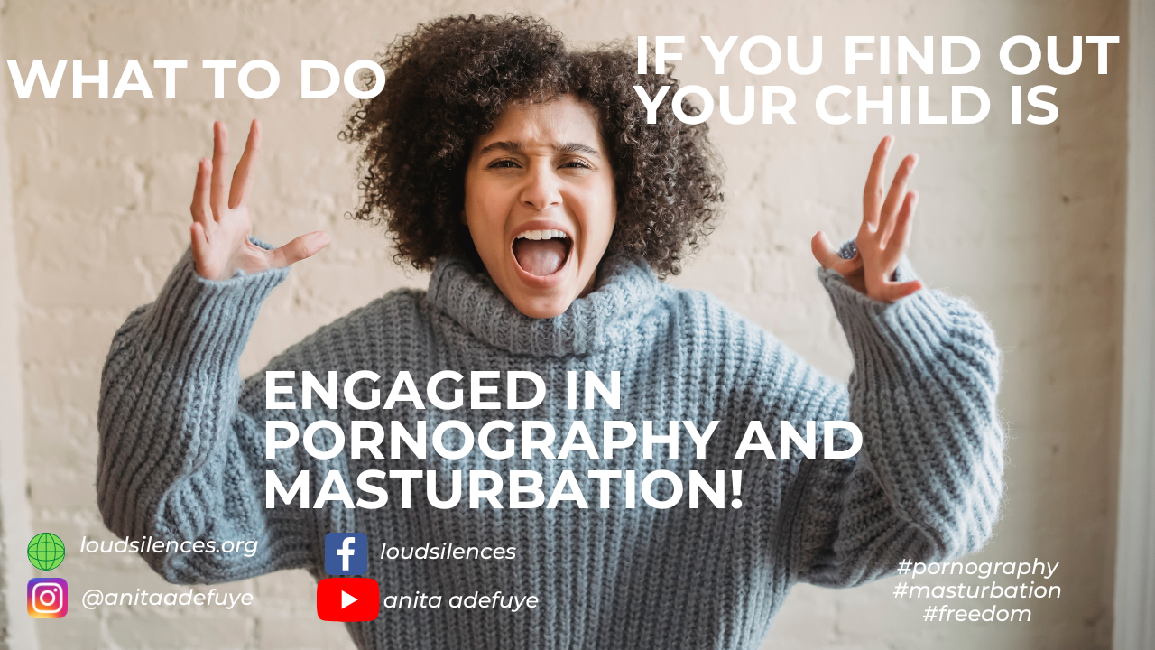 WHAT TO DO IF YOU FIND OUT YOUR CHILD IS ENGAGED IN PORNOGRAPHY AND MASTURBATION!