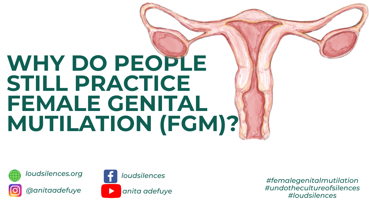 WHY DO PEOPLE PRACTICE FEMALE GENITAL MUTILATION (FGM)?