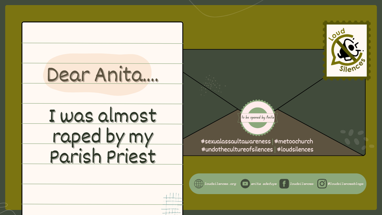 Dear Anita...I was almost Raped by my Parish Priest