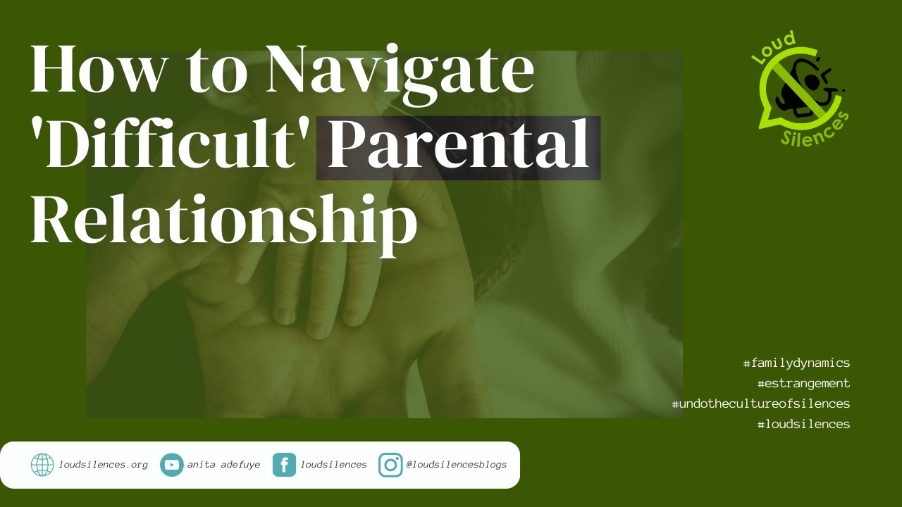 How to Navigate ‘Difficult’ Parental Relationship