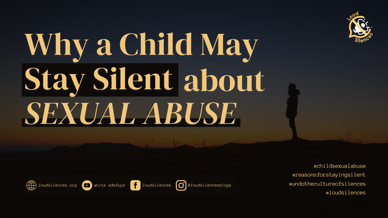 WHY A CHILD MAY STAY SILENT ABOUT SEXUAL ABUSE